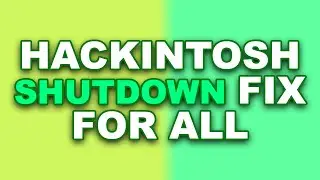 Hackintosh Shutdown 3 Fixes | For All Z390 Z370 Z270 Z170 | All MacOs | All Intel Chipset | 2019