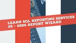 Reporting Services (SSRS) in 120 mins: P4 - My First SSRS Report (Wizard Based)