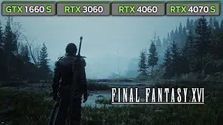 Final Fantasy 16 (Open World) | GTX 1660 SUPER | RTX 3060 | RTX 4060 | RTX 4070 SUPER