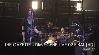 the Gazette Live DIM SCENE 09 Final At Saitama Super Arena [HD] [Part 2]