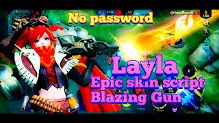Layla Epic Blazing Gun Skin Script No PASSWORD