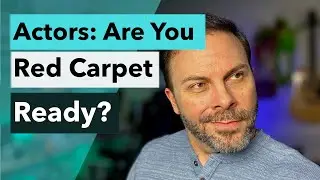 ACTORS! Are You Red Carpet Ready? (and if not, how do you get ready?)