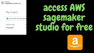 Access Amazon Sagemaker for Free without Credit Card | Amazon Sagemaker Studio Lab
