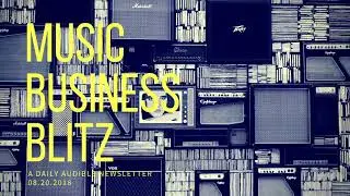The Music Business Blitz - 08.20.18