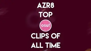 azr8 Best of All Time (No Audio)