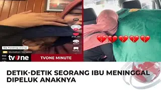 VIRAL! Video Detik-Detik Seorang Ibu Meninggal di Pelukan Anaknya | tvOne Minute