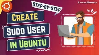 A Step by Step Guide to Create a Sudo User in Ubuntu | LinuxSimply