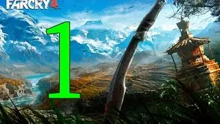 Прохождение FAR CRY 4 — Часть 1: Побег