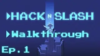 Hack 'n' Slash Walkthrough - Ep. 1 - Forest and Swamp Puzzles [Tutorial]