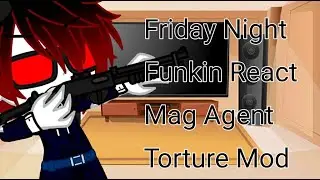Friday Night Funkin React Mag Agent Torture Mod || •Light•