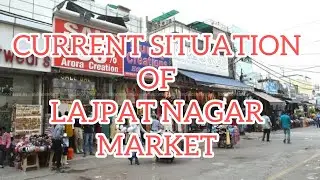 Lajpat Nagar market current situation