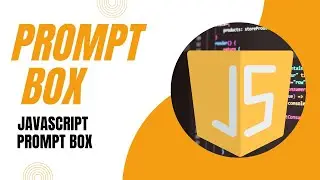 Prompt Box in JavaScript | JavaScript Prompt Box | JavaScript Tutorial For Beginners | Class#12