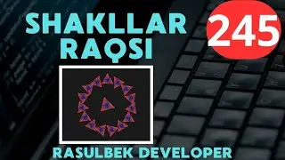 🤣  DASTURLASH || KOD YOZAMIZ || № 245 - DARS || SHAKLLAR RAQSI DASTURI  || RASULBEK DEVELOPER