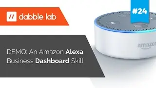 An Amazon Alexa Business Dashboard - Dabble Lab #24
