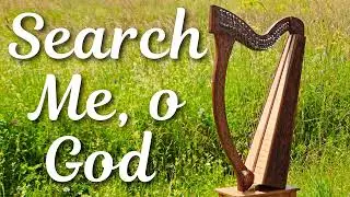 Search Me, O God | Harp