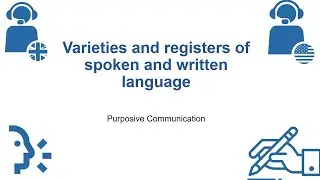 Varieties and Registers of Spoken and Written Language | Purposive Communication