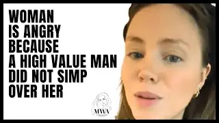 Woman Expected A High Value Man To Simp Over Her. Woman Cant Get A High Value Man To Put In Effort
