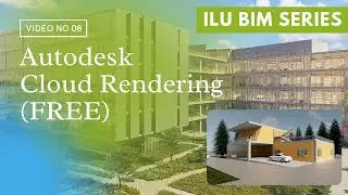 08 - Cloud Rendering in Autodesk Revit  | ILU BIM Series
