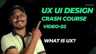 UI / UX Design Crash Course For Beginners 2023 [Video 02] | Crash Course - What is UX?
