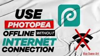 USE PHOTOPEA WITHOUT INTERNET CONNECTION | TRICKS [Max Scene Art]