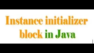 Instance Initialiser Block (IIB) in Java