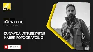 Bülent Kılıç ile Dünya'da ve Türkiye'de Haber Fotoğrafçılığı