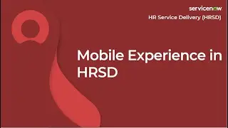 [025] Mobile Experience in HRSD | ServiceNow HRSD (CIS-HR Exam Prep)
