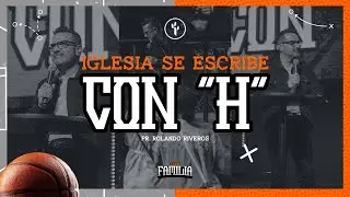 IGLESIA SE ESCRIBE CON “H” | ROLANDO RIVEROS | CBI