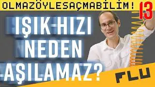 Işık Hızı Neden Aşılamaz?  - Olmaz Öyle Saçma Bilim - Prof. Erkcan Özcan - B13
