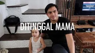 Ditinggal Mama!