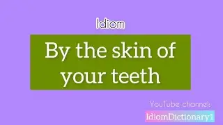 “ By the skin of your teeth “ meaning | Learn  English with idiom #IdiomDictionary