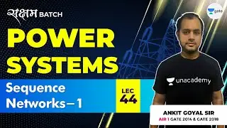 Sequence Networks - 1 | Power Systems | Lec 44 | GATE EE/ECE 2021 Exam | Ankit Goyal