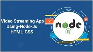 Video Streaming App Using Node Js HTML CSS