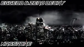 EggEdd & Zero Decay - MASSACRE