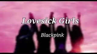 Blackpink - Lovesick girls (lyrics)