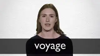How to pronounce VOYAGE in British English