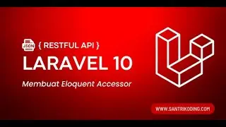 Tutorial Restful API Laravel 10 #5 : Eloquent Accessor