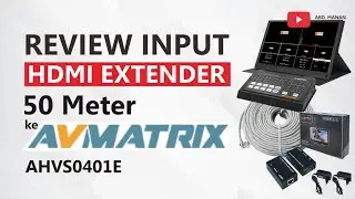 Review Input HDMI Extender 50 Meter ke AVMATRIX AHVS0401E LANCAR JAYA