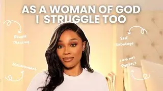 Girl Talk: Things that I am currently struggling with as a Woman of God | Honest Faith Journey