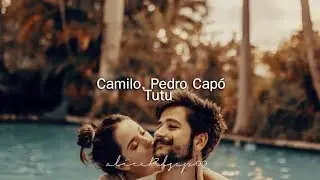 Camilo, Pedro Capó - Tutu (Letra)