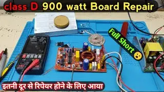 class D 900watt amplifier board Repair Full Short