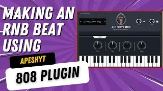 Making An RNB Beat Using Apeshyt 808 VST Plugin | VST Plugins
