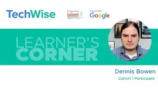Learner’s Corner | Dennis Bowen | TechWise