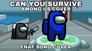 Can You Survive: Among us cover (Audio Only)