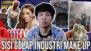 Sisi Gelap Industri Make Up! Tewas Demi Make Up Berkilauan! Boikot Bukan Solusi? |LearningByGoogling