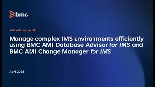 Manage IMS environments using BMC AMI Database Advisor for IMS and BMC AMI Change Manager for IMS