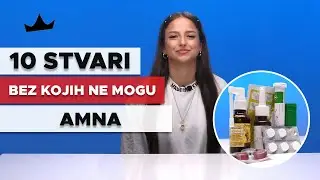 10 Stvari bez kojih AMNA ne može