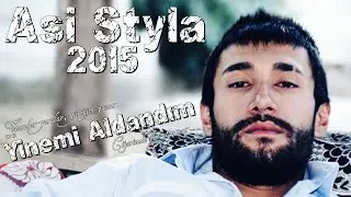 Asi Styla Yinemi Aldandım 2015