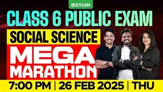 Class 6 Social Science | Mega Marathon - Annual Exam 100% Sure Questions | Xylem Class 6