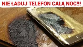 Nigdy NIE ZOSTAWIAJ TELEFON do ładowania NA NOC
